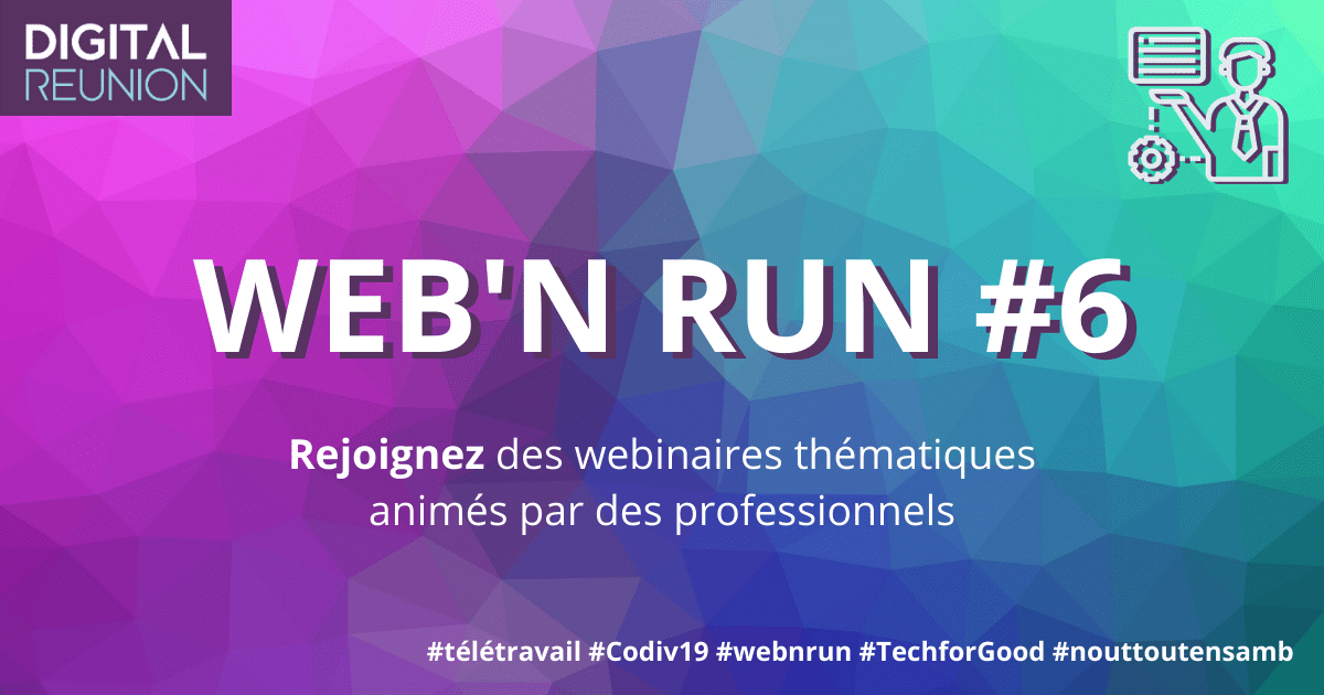Webinaire thématique "WEB'N RUN #6" par Digital Reunion, fond coloré.