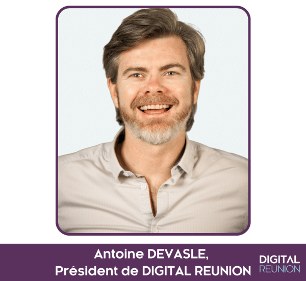 Homme souriant avec barbe, chemise grise, texte "Antoine DEVASLE, Président de DIGITAL REUNION".