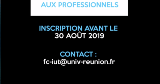 Formation professionnelle, inscription avant le 30 août 2019, contact: fc-iut@univ-reunion.fr.