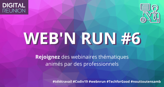 Webinaire th&eacute;matique "WEB'N RUN #6" par Digital Reunion, fond color&eacute;.